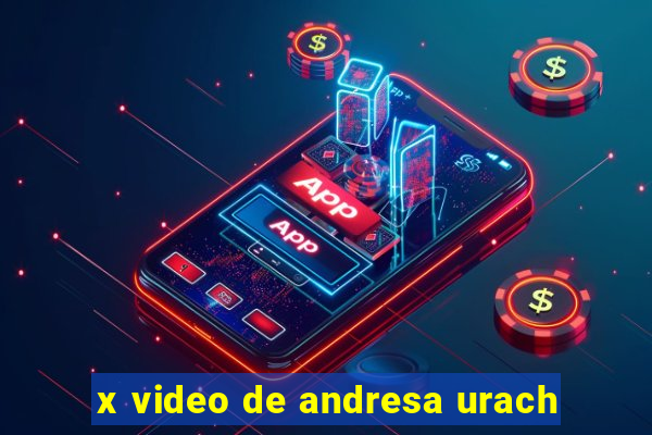 x video de andresa urach